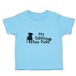 Toddler Clothes My Sibling Has Paws Pet Animal Dog Standing Toddler Shirt Cotton