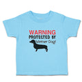 Toddler Clothes Warning Protected by Weiner Dog! Toddler Shirt Cotton