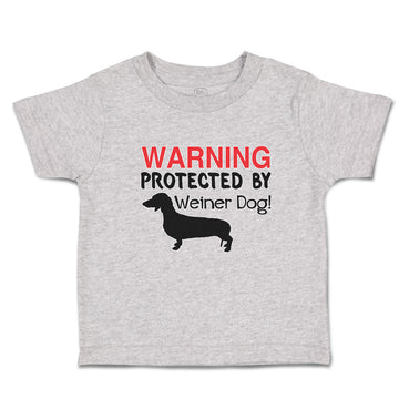Toddler Clothes Warning Protected by Weiner Dog! Toddler Shirt Cotton