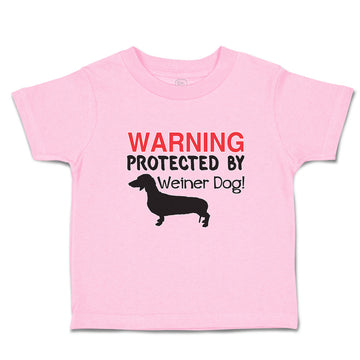 Toddler Clothes Warning Protected by Weiner Dog! Toddler Shirt Cotton