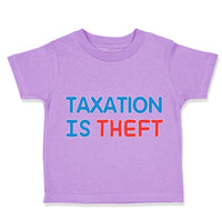 Toddler Girl Clothes Taxation Is Theft Toddler Shirt Baby Clothes Cotton
