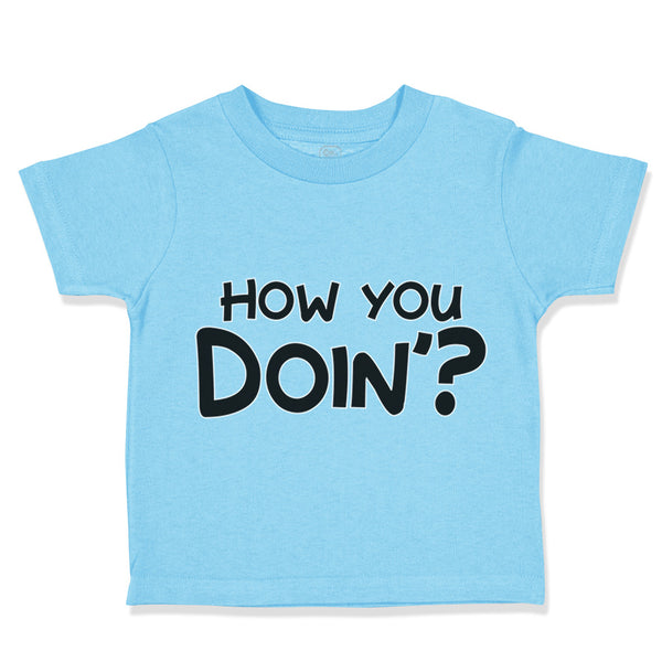 Toddler Clothes How You Doin Friends Funny Humor Toddler Shirt Cotton