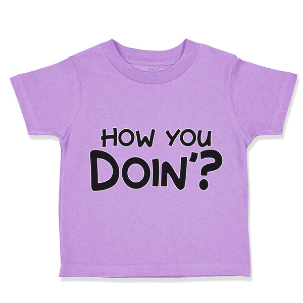 Toddler Clothes How You Doin Friends Funny Humor Toddler Shirt Cotton