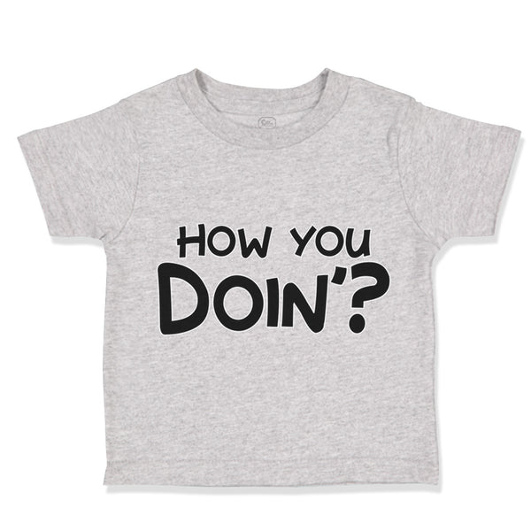 Toddler Clothes How You Doin Friends Funny Humor Toddler Shirt Cotton