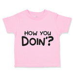 Toddler Clothes How You Doin Friends Funny Humor Toddler Shirt Cotton