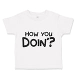 Toddler Clothes How You Doin Friends Funny Humor Toddler Shirt Cotton