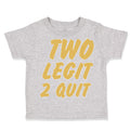 Toddler Clothes 2 Legit 2 Quit Funny Humor Toddler Shirt Baby Clothes Cotton