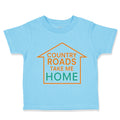Toddler Clothes Country Roads Take Me Home Funny Humor Toddler Shirt Cotton