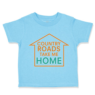 Toddler Clothes Country Roads Take Me Home Funny Humor Toddler Shirt Cotton