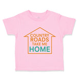 Toddler Clothes Country Roads Take Me Home Funny Humor Toddler Shirt Cotton