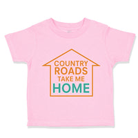 Toddler Clothes Country Roads Take Me Home Funny Humor Toddler Shirt Cotton