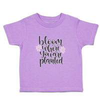Toddler Clothes Bloom Where You Are Planted Toddler Shirt Baby Clothes Cotton
