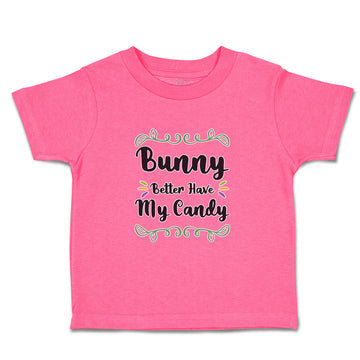 Toddler Clothes Bunny Better Have My Candy Toddler Shirt Baby Clothes Cotton