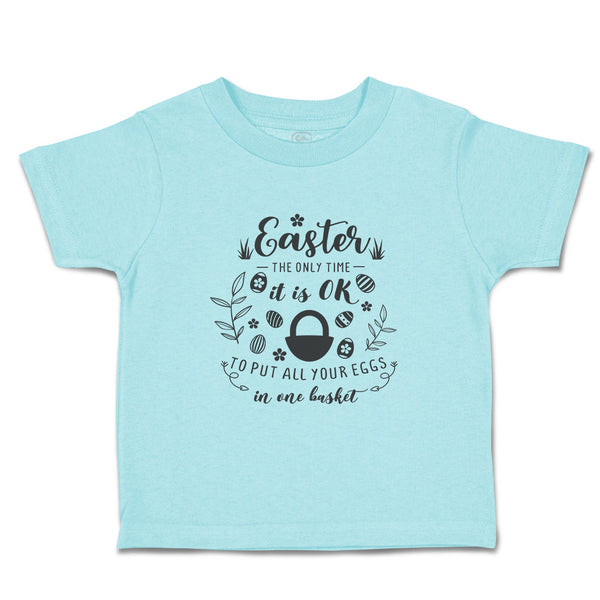 Toddler Clothes Easter Time to Put All Your Eggs in 1 Basket Toddler Shirt