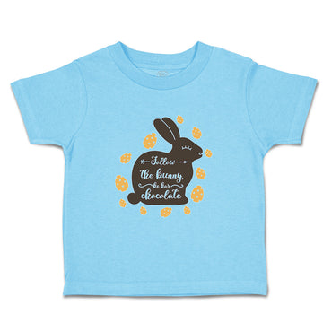 Toddler Clothes Follow The Bunny He Has Chocolate Toddler Shirt Cotton