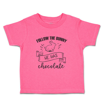 Toddler Clothes Follow The Bunny He Has Chocolate Toddler Shirt Cotton