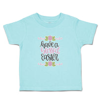 Toddler Clothes Have A Blessed Easter Toddler Shirt Baby Clothes Cotton