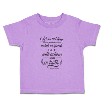 Toddler Clothes Love with Words Or Speech Or Actions and in Truth Toddler Shirt