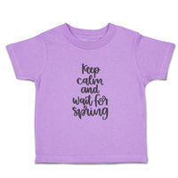 Toddler Clothes Keep Calm and Wait for Spring Toddler Shirt Baby Clothes Cotton