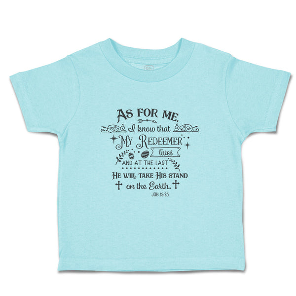 Toddler Clothes My Redeemer and Last Will Take Stand on The Earth Toddler Shirt