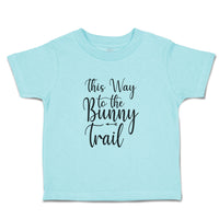 Toddler Clothes This Way to The Bunny Trail Toddler Shirt Baby Clothes Cotton