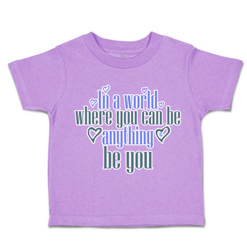 Toddler Clothes World Where You Can Be Anything Love Toddler Shirt Cotton