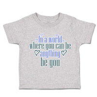 Toddler Clothes World Where You Can Be Anything Love Toddler Shirt Cotton