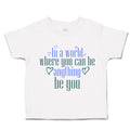 Toddler Clothes World Where You Can Be Anything Love Toddler Shirt Cotton