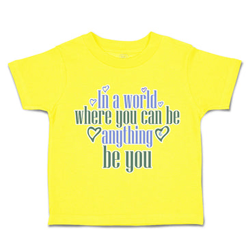 Toddler Clothes World Where You Can Be Anything Love Toddler Shirt Cotton