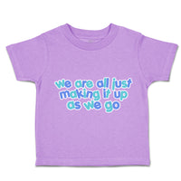 Toddler Clothes We Are All Just Making It up as We Go Toddler Shirt Cotton