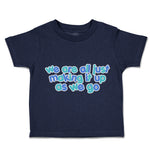 Toddler Clothes We Are All Just Making It up as We Go Toddler Shirt Cotton