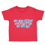 Toddler Clothes We Are All Just Making It up as We Go Toddler Shirt Cotton