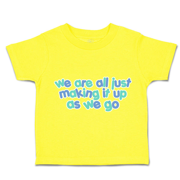 Toddler Clothes We Are All Just Making It up as We Go Toddler Shirt Cotton