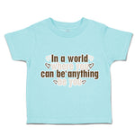 Toddler Clothes World Where You Can Anything Love Toddler Shirt Cotton
