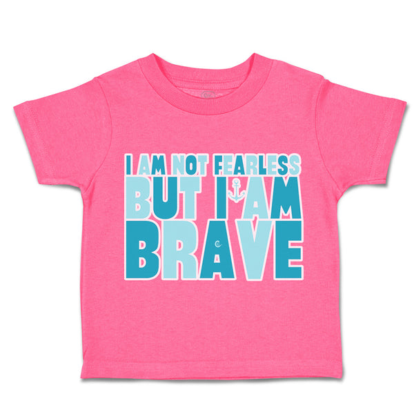 Toddler Clothes I Am Not Fearless but I Am Brave Toddler Shirt Cotton