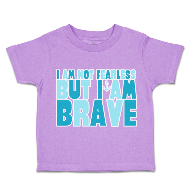 Toddler Clothes I Am Not Fearless but I Am Brave Toddler Shirt Cotton
