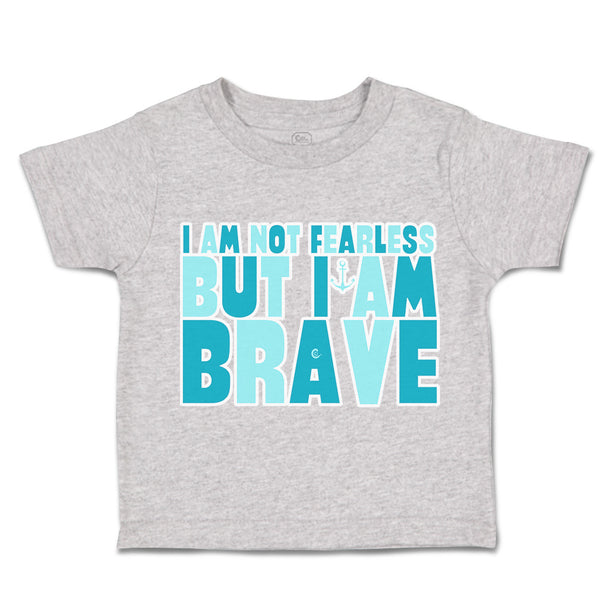 Toddler Clothes I Am Not Fearless but I Am Brave Toddler Shirt Cotton