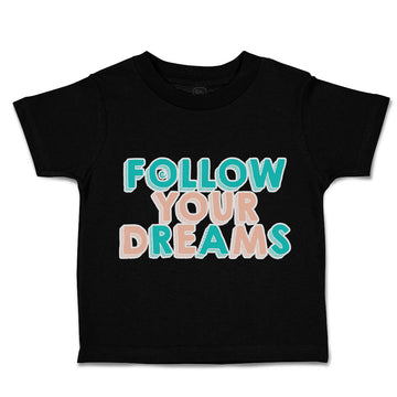 Toddler Clothes Follow Your Dreams A Toddler Shirt Baby Clothes Cotton