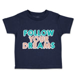 Toddler Clothes Follow Your Dreams A Toddler Shirt Baby Clothes Cotton