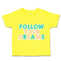 Toddler Clothes Follow Your Dreams A Toddler Shirt Baby Clothes Cotton