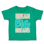 Toddler Clothes Dream Big Dreams Toddler Shirt Baby Clothes Cotton