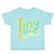 Toddler Clothes Tiny but Mighty Toddler Shirt Baby Clothes Cotton