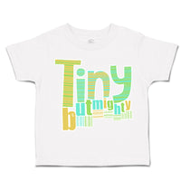 Toddler Clothes Tiny but Mighty Toddler Shirt Baby Clothes Cotton