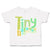 Toddler Clothes Tiny but Mighty Toddler Shirt Baby Clothes Cotton