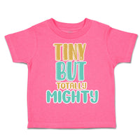 Toddler Clothes Tiny but Totally Mighty Toddler Shirt Baby Clothes Cotton