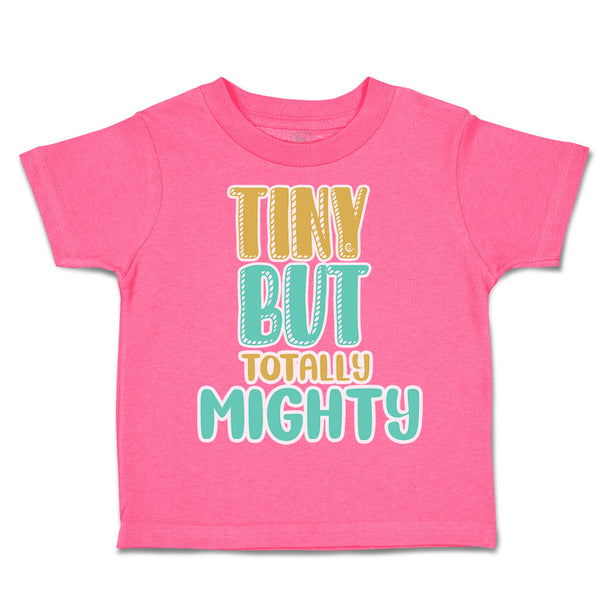Toddler Clothes Tiny but Totally Mighty Toddler Shirt Baby Clothes Cotton