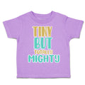 Toddler Clothes Tiny but Totally Mighty Toddler Shirt Baby Clothes Cotton