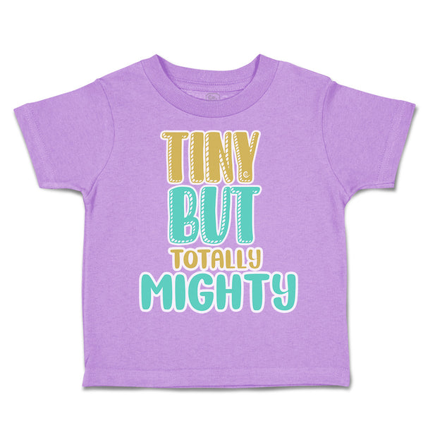Toddler Clothes Tiny but Totally Mighty Toddler Shirt Baby Clothes Cotton
