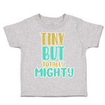 Toddler Clothes Tiny but Totally Mighty Toddler Shirt Baby Clothes Cotton