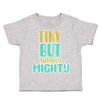 Toddler Clothes Tiny but Totally Mighty Toddler Shirt Baby Clothes Cotton
